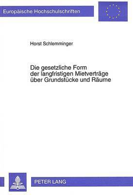 bokomslag Die Gesetzliche Form Der Langfristigen Mietvertraege Ueber Grundstuecke Und Raeume