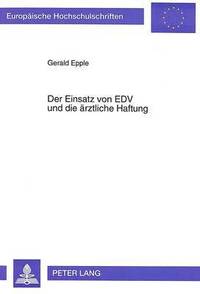 bokomslag Der Einsatz Von Edv Und Die Aerztliche Haftung