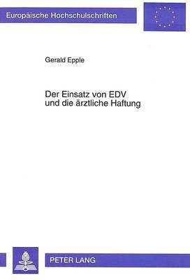 bokomslag Der Einsatz Von Edv Und Die Aerztliche Haftung