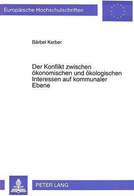 bokomslag Der Konflikt Zwischen Oekonomischen Und Oekologischen Interessen Auf Kommunaler Ebene