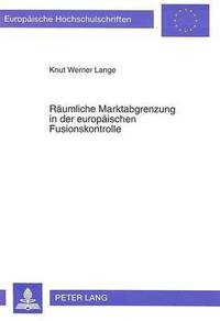 bokomslag Raeumliche Marktabgrenzung in Der Europaeischen Fusionskontrolle