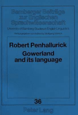 Robert J. Penhallurick, Wolfgang Viereck - Gowerland and Its Language, Häftad