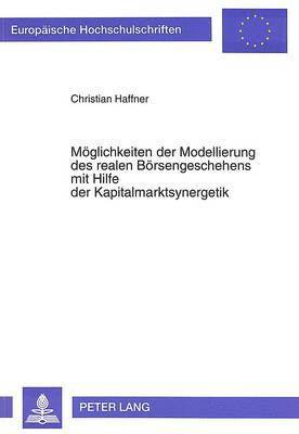 Moeglichkeiten Der Modellierung Des Realen Boersengeschehens Mit Hilfe Der Kapitalmarktsynergetik 1