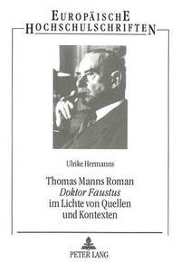 bokomslag Thomas Manns Roman 'Doktor Faustus' Im Lichte Von Quellen Und Kontexten