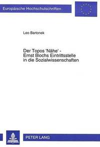 bokomslag Der Topos 'Naehe' - Ernst Blochs Eintrittsstelle in Die Sozialwissenschaften