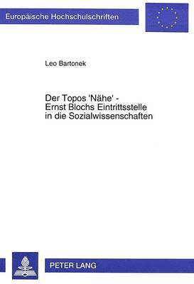 bokomslag Der Topos 'Naehe' - Ernst Blochs Eintrittsstelle in Die Sozialwissenschaften