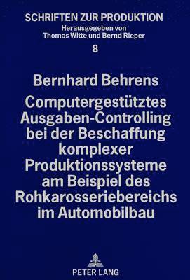 bokomslag Computergestuetztes Ausgaben-Controlling Bei Der Beschaffung Komplexer Produktionssysteme Am Beispiel Des Rohkarosseriebereichs Im Automobilbau