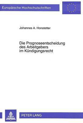 bokomslag Die Prognoseentscheidung Des Arbeitgebers Im Kuendigungsrecht