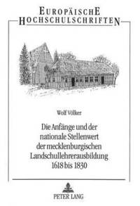 bokomslag Die Anfaenge Und Der Nationale Stellenwert Der Mecklenburgischen Landschullehrerausbildung 1618 Bis 1830