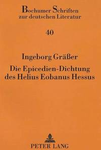 bokomslag Die Epicedien-Dichtung Des Helius Eobanus Hessus