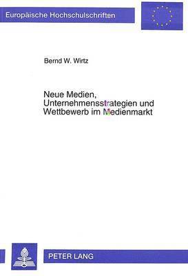 bokomslag Neue Medien, Unternehmensstrategien Und Wettbewerb Im Medienmarkt