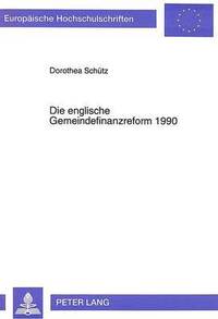 bokomslag Die Englische Gemeindefinanzreform 1990