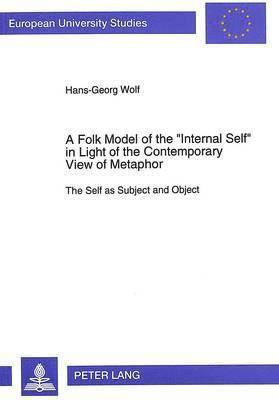 Hans-Georg Wolf - Folk Model of the "Internal Self" in Light of the Contemporary View of Metaphor, Häftad