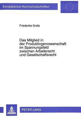 bokomslag Das Mitglied in Der Produktivgenossenschaft Im Spannungsfeld Zwischen Arbeitsrecht Und Gesellschaftsrecht