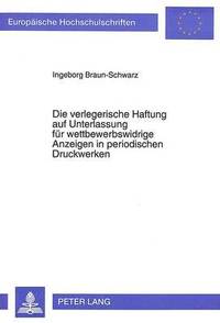 bokomslag Die Verlegerische Haftung Auf Unterlassung Fuer Wettbewerbswidrige Anzeigen in Periodischen Druckwerken