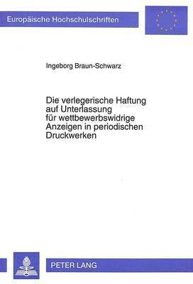 bokomslag Die Verlegerische Haftung Auf Unterlassung Fuer Wettbewerbswidrige Anzeigen in Periodischen Druckwerken