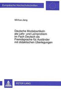 bokomslag Deutsche Modalpartikeln ALS Lehr- Und Lernproblem Im Fach Deutsch ALS Fremdsprache Fuer Auslaender Mit Didaktischen Ueberlegungen