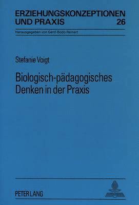 Biologisch-Paedagogisches Denken in Der Praxis 1