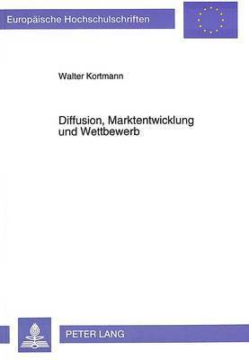 bokomslag Diffusion, Marktentwicklung Und Wettbewerb