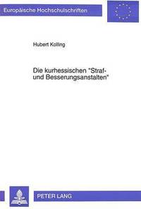 bokomslag Die Kurhessischen Straf- Und Besserungsanstalten