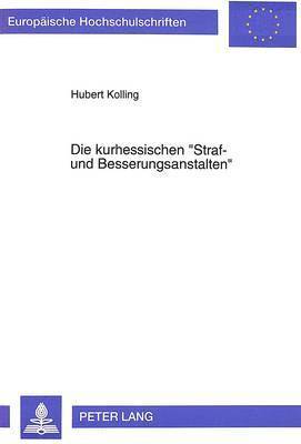 bokomslag Die Kurhessischen Straf- Und Besserungsanstalten