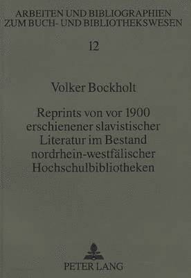 bokomslag Reprints Von VOR 1900 Erschienener Slavistischer Literatur Im Bestand Nordrhein-Westfaelischer Hochschulbibliotheken