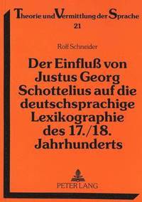 bokomslag Der Einflu Von Justus Georg Schottelius Auf Die Deutschsprachige Lexikographie Des 17./18. Jahrhunderts