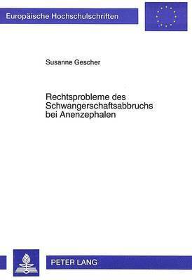 Rechtsprobleme Des Schwangerschaftsabbruchs Bei Anenzephalen 1