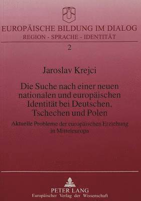 bokomslag Die Suche Nach Einer Neuen Nationalen Und Europaeischen Identitaet Bei Deutschen, Tschechen Und Polen