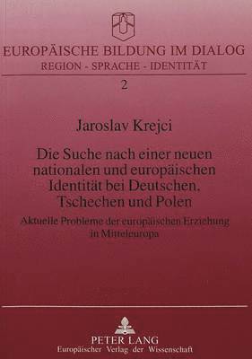 bokomslag Die Suche Nach Einer Neuen Nationalen Und Europaeischen Identitaet Bei Deutschen, Tschechen Und Polen