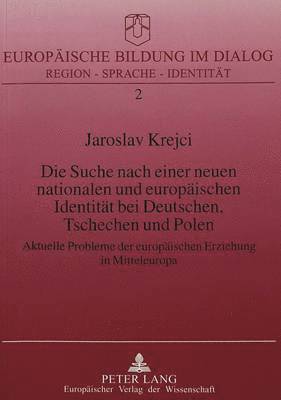 Die Suche Nach Einer Neuen Nationalen Und Europaeischen Identitaet Bei Deutschen, Tschechen Und Polen 1