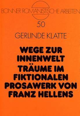 Wege Zur Innenwelt- Traeume Im Fiktionalen Prosawerk Von Franz Hellens 1