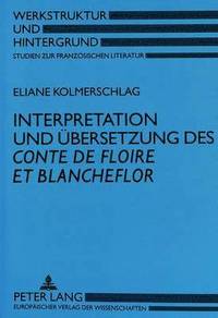 bokomslag Interpretation Und Uebersetzung Des Conte de Floire Et Blancheflor
