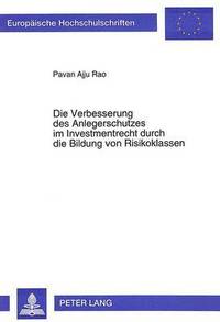 bokomslag Die Verbesserung Des Anlegerschutzes Im Investmentrecht Durch Die Bildung Von Risikoklassen