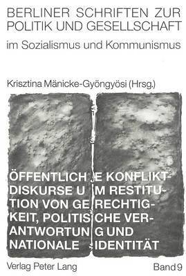 bokomslag Oeffentliche Konfliktdiskurse Um Restitution Von Gerechtigkeit, Politische Verantwortung Und Nationale Identitaet