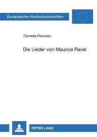 bokomslag Die Lieder von Maurice Ravel