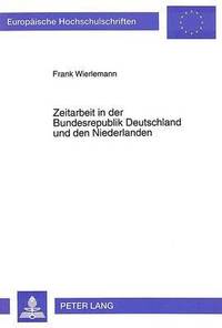 bokomslag Zeitarbeit in Der Bundesrepublik Deutschland Und Den Niederlanden