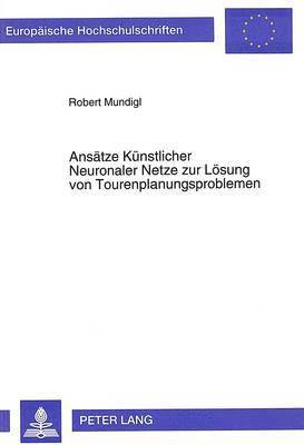 Ansaetze Kuenstlicher Neuronaler Netze Zur Loesung Von Tourenplanungsproblemen 1