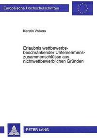 bokomslag Erlaubnis Wettbewerbsbeschraenkender Unternehmenszusammenschluesse Aus Nichtwettbewerblichen Gruenden