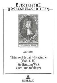 bokomslag Thmiseul de Saint-Hyacinthe (1684-1746): - Studien Zum Werk Eines Fruehaufklaerers