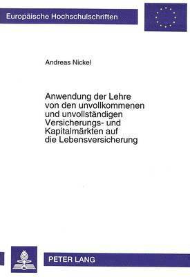 bokomslag Anwendung Der Lehre Von Den Unvollkommenen Und Unvollstaendigen Versicherungs- Und Kapitalmaerkten Auf Die Lebensversicherung