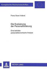 bokomslag Die Evaluierung Der Personalfoerderung- Eine Betriebspersonaloekonomische Analyse