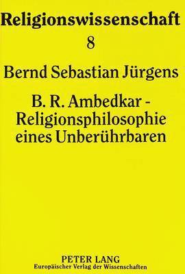 bokomslag B.R. Ambedkar - Religionsphilosophie Eines Unberuehrbaren