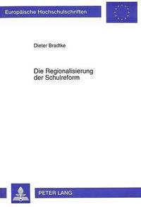 bokomslag Die Regionalisierung Der Schulreform