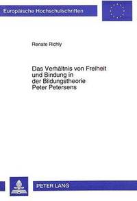 bokomslag Das Verhaeltnis Von Freiheit Und Bindung in Der Bildungstheorie Peter Petersens