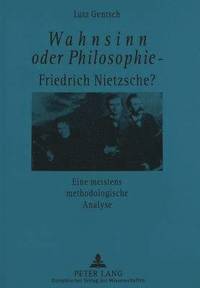 bokomslag Wahnsinn Oder Philosophie - Friedrich Nietzsche?- Eine Meistens Methodologische Analyse