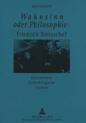 bokomslag Wahnsinn Oder Philosophie - Friedrich Nietzsche?- Eine Meistens Methodologische Analyse