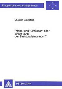 bokomslag Norm Und Limitation Oder- Wozu Taugt Der Strukturalismus Noch?