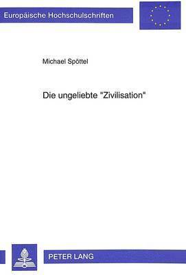 Die Ungeliebte Zivilisation 1