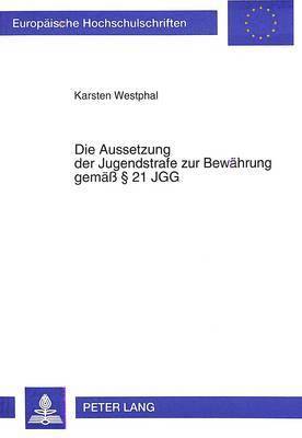 bokomslag Die Aussetzung Der Jugendstrafe Zur Bewaehrung Gemae 21 Jgg